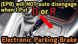 Electronic Parking Brake (EPB) Will NOT Auto Disengage When I Put ( D ) EPB Reset