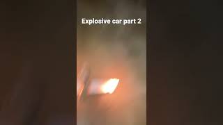 Explosive car part 2