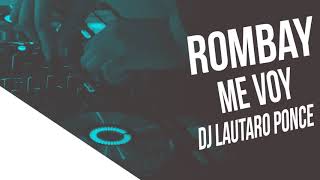 Rombai - Me Voy - Dj Lautaro Ponce