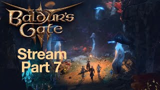 🔴Baldur's Gate 3!-Walkthrough Gameplay Stream!-Part 7