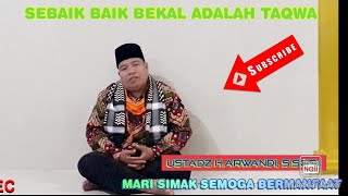 CERAMAH AGAMA " SEBAIK BAIK BEKAL ADALAH TAQWA " BERSAMA USTADZ H. ARWANDI, S.SOS.I