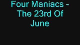 Four Maniacs - The 23rd Of June