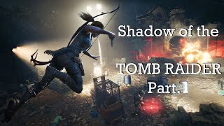 Let's Play: Shadow of the Tomb Raider [Fr] part 1