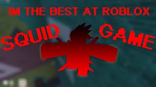 I'M THE BEST AT ROBLOX SQUID GAME