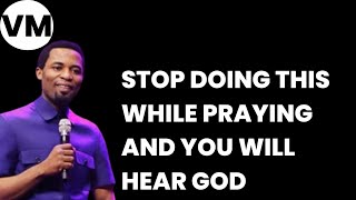 STOP DOING THIS WHILE PRAYING AND YOU WILL HEAR GOD | APOSTLE MICHAEL OROKPO