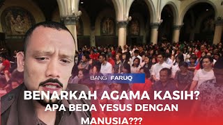 BANG FARUQ : BENARKAH KARISTENG INI AGAMA KASIH??