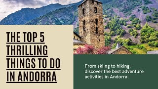 The Top 5 Thrilling Things To Do In Andorra