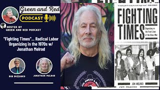 "Fighting Times"... Radical Labor Organizing in the 1970s w/ Jonathan Melrod