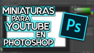 COMO HACER MINIATURAS PARA YOUTUBE CON PHOTOSHOP CC PASO A PASO - Mi Estilo