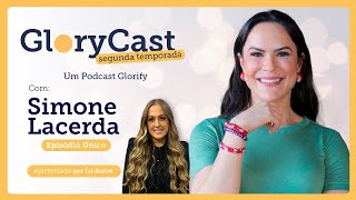 Podcast Simone Lacerda | GloryCast Episódio Único