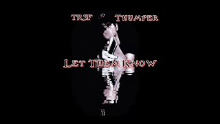 TRSF Thumper - Let Them Know (Official Audio)