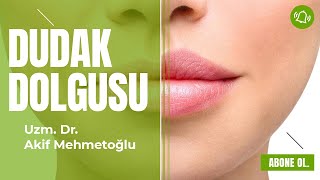 Dudak Dolgusu (Öncesi Sonrası)  I Uzm. Dr. Akif Mehmetoğlu