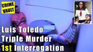 Luis Toledo triple murder interrogation 1