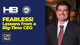 Fearless Leadership with Scott O'Neil, CEO, Harris Blitzer Sports & Entertainment (CXOTalk #716)