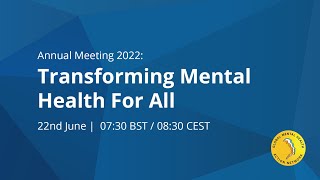 GMHAN Annual Meeting 2022 Session 1: Transforming Mental Health for All