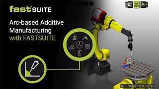 Arc-based Additive Manufacturing with FASTSUITE