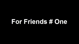 For Friends Only