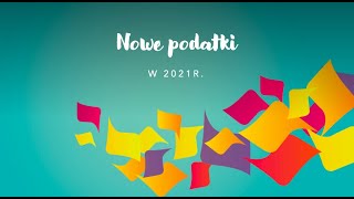 Nowe podatki w 2021r.