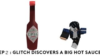 The ADVENTURES OF GLITCH BOR EP 2: Glitch Discovers a Big Hot Sauce