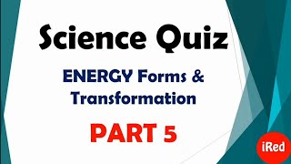 Science Quiz part 5| Energy Forms & Transformation| Grade 7 Entrance Exam Reviewer