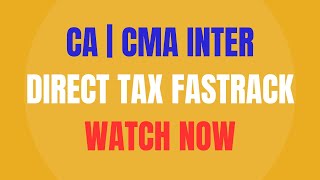 Complete CA & CMA Inter Direct Tax Fastrack Lecture For May & Jun Exam 2024 | CA Vijay Sarda