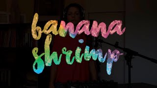 Banana Shrimp - All good Mashup