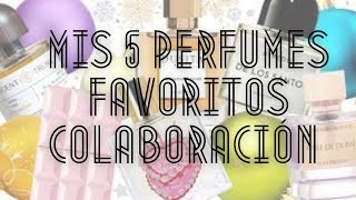 Mis 5 perfumes favoritos del momento - Colaboración!