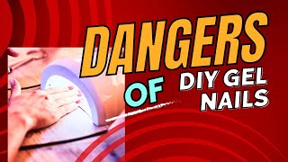 The dangers of DIY gel nail kits!