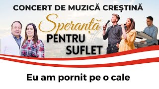 Biserica Sion | Speranta si Prietenii - Eu am pornit pe o cale