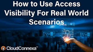 How to Use Access Visibility For Real World Scenarios