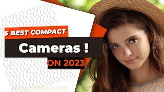 Best Compact Cameras 2023 | Top 5 Latest | Affordable