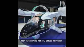 New faces in CIIE with low-altitude innovation