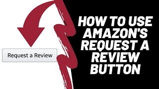 How To Use Amazon's Request a Review Button?