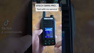 BTECH GMRS PRO... text with no service!