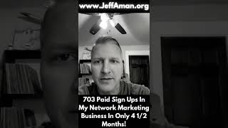 703 Paid Sign Ups In My Network Marketing Business In Only 4 1/2 Months!