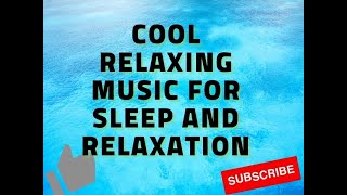 Cool relaxing music for sleep and relaxation   اجمد موسيقي هاديه للنوم والاسترخاء