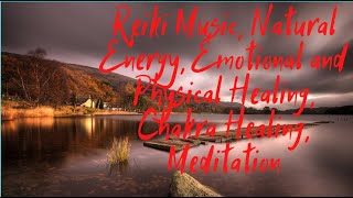 Meditation Reiki Music, Natural Energy, Emotional and Physical Healing Chakra healing Chakra healing