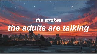 the adults are talking by the strokes // lyrics