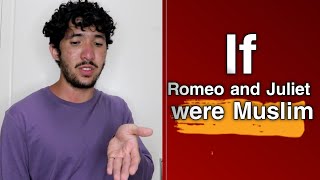 If Romeo and Juliet were Muslim