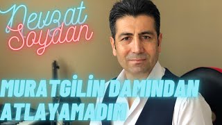 Nevzat Soydan - Muratgilin Damından Atlayamadım Remix