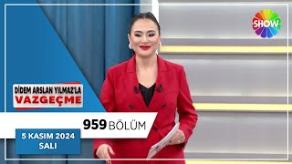 Didem Arslan Yılmaz'la Vazgeçme 959. Bölüm | 5 Kasım 2024