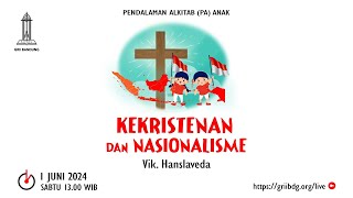 PA Anak - 1 Juni 2024 - Kekristenan dan Nasionalisme - Vik. Hanslaveda