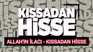 Allah'ın İlacı - Kıssadan Hisse