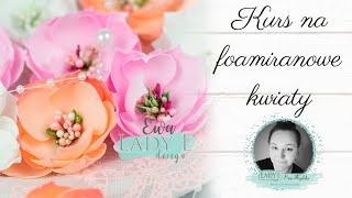 Kurs na kwiaty z foamiranu/Foamiran flower tutorial