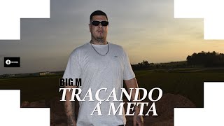 BIG M - Traçando A Meta (Prod. Ferraryzdj) 2022