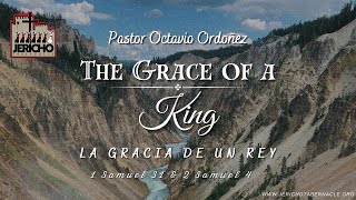 2024-0501 The Grace Of A King - Pastor Octavio Ordoñez