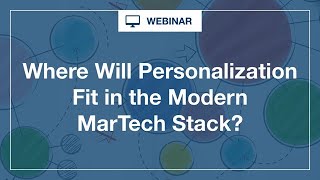 Where Does Personalization Fit in the Modern MarTech Stack