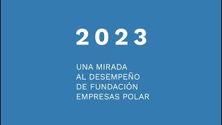 Una mirada al desempeño de Fundación Empresas Polar 2022-2023