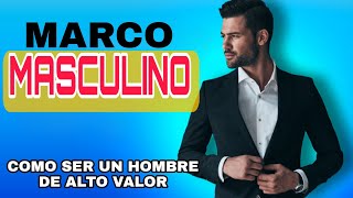 GUÍA definitiva del MARCO MASCULINO que TRANSFORMARÁ tu VIDA