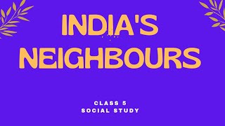 India's Neighbours||class5|Social study|ICSE